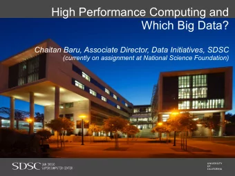 High Performance Computing and  Which Big Data?  Chaitan Baru, Associate Director, Data