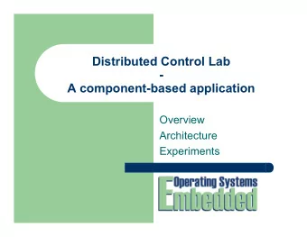 Distributed Control Lab  -  A component-based application  Overview  Architecture  Experiments