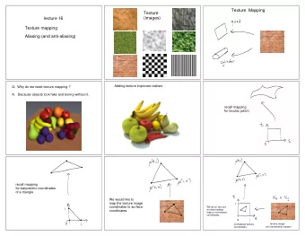 Texture  Mapping  Texture  (images)  lecture 16  Texture mapping  Aliasing (and anti-aliasing)
