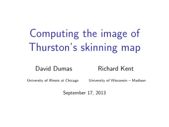 Computing the image of  Thurstons skinning map  David Dumas  Richard Kent  University of