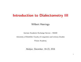Introduction to Dialectometry III  Wilbert Heeringa  German Academic Exchange Service  DAAD