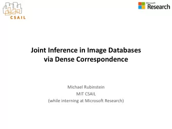 Joint Inference in Image Databases  via Dense Correspondence  Michael Rubinstein  MIT CSAIL  (while