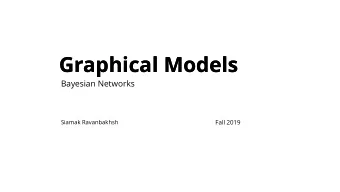 Graphical Models  Graphical Models  Bayesian Networks  Siamak Ravanbakhsh  Fall 2019  Previously on