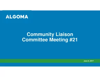 Community Liaison  Committee Meeting #21  June 6, 2017  Agenda  1.  Review of February 21, 2017
