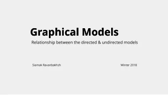 Graphical Models  Graphical Models  Relationship between the directed &amp; undirected models