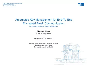 Automated Key Management for End-To-End  Encrypted Email Communication  Intermediate talk for the