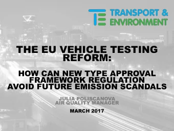 THE EU VEHICLE TESTING  REFORM:  HOW CAN NEW TYPE APPROVAL  FRAMEWORK REGULATION  AVOID FUTURE