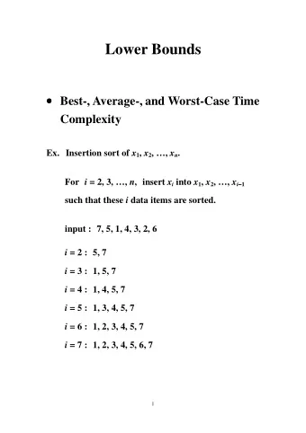 Lower Bounds    Best-, Average-, and Worst-Case Time      Complexity Ex. Insertion sort