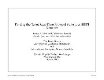 Porting the Tenet Real-Time Protocol Suite to a HIPPI  Network  Bruce A. Mah and Domenico Ferrari