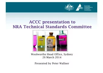 NRA Technical Standards Committee  Woolworths Head Office, Sydney  26 March 2014  Presented by
