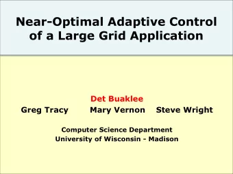 Near-Optimal Adaptive Control  of a Large Grid Application  Det Buaklee  Greg Tracy        Mary
