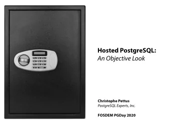 Hosted PostgreSQL:  An Objective Look Christophe Pettus   PostgreSQL Experts, Inc.  FOSDEM PGDay