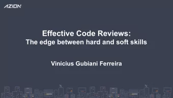 Effective Code Reviews:  The edge between hard and soft skills  Vincius Gubiani Ferreira