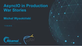 AsyncIO in Production  War Stories  Micha Wysokiski  17.09.2018  1  | AsyncIO in production -