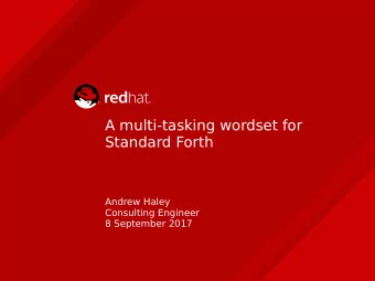 A multi-tasking wordset for  Standard Forth  Andrew Haley  Consulting Engineer  8 September 2017