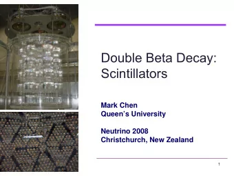 Double Beta Decay:  Scintillators  Mark Chen  Queens University  Neutrino 2008  Christchurch,