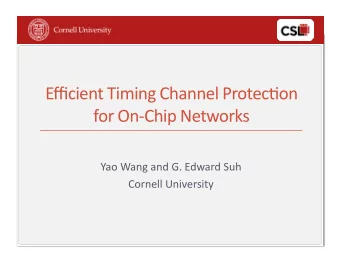 Efficient  Timing  Channel  Protec3on    for  On-Chip  Networks    Yao