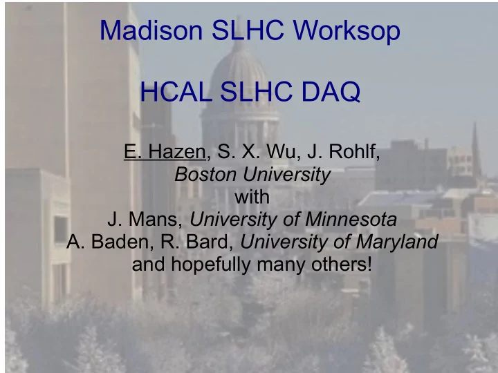 madison slhc worksop hcal slhc daq