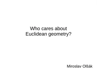 Who cares about  Euclidean geometry?  Miroslav Olk  Euclidean geometry  Points, lines and