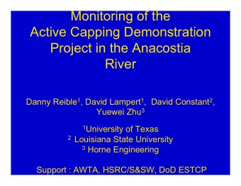 Monitoring of the  Active Capping Demonstration  Project in the Anacostia  River Danny Reible 1 ,