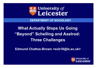 What Actually Stops Us Going  Beyond Schelling and Axelrod:  Three Challenges  Edmund