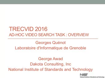 TRECVID 2016  AD-HOC VIDEO SEARCH TASK : OVERVIEW  Georges Qunot  Laboratoire d'Informatique de