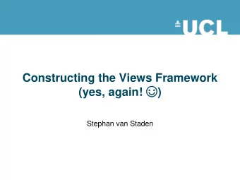 (yes, again!  )  Stephan van Staden  Outline  The Views framework  The motivation for