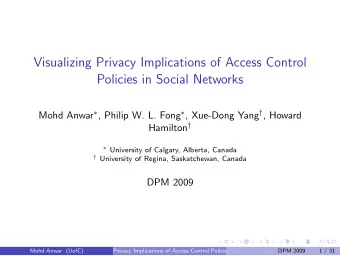 Visualizing Privacy Implications of Access Control  Policies in Social Networks Mohd Anwar  ,