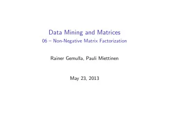 Data Mining and Matrices  06  Non-Negative Matrix Factorization  Rainer Gemulla, Pauli Miettinen