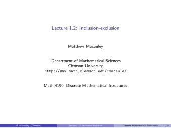 Lecture 1.2: Inclusion-exclusion  Matthew Macauley  Department of Mathematical Sciences  Clemson