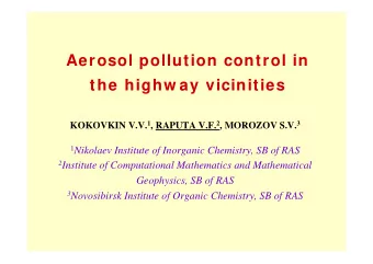 Aerosol pollution control in  the highw ay vicinities KOKOVKIN V.V. 1 , RAPUTA V.F. 2 , MOROZOV