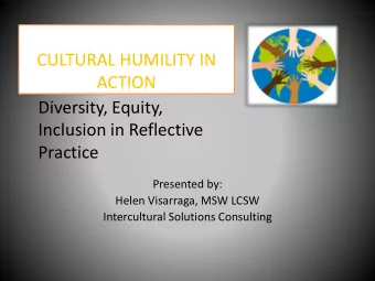 ACTION  Diversity, Equity,  Inclusion in Reflective  Practice  Presented by:  Helen Visarraga, MSW