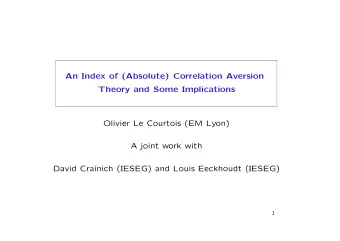 An Index of (Absolute) Correlation Aversion  Theory and Some Implications  Olivier Le Courtois (EM