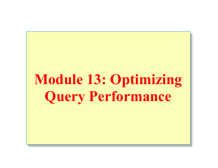 module 13 optimizing query performance overview