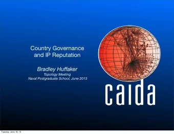 Country Governance  and IP Reputation Bradley Hu ff aker  Topology Meeting  Naval Postgraduate