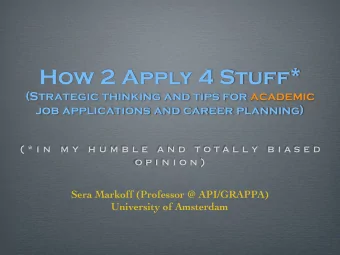 How 2 Apply 4 Stuff*  (Strategic thinking and tips for academic  job applications and career