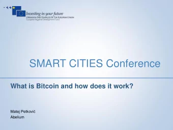 SMART CITIES Conference  What is Bitcoin and how does it work? Matej Petkovi  Abelium