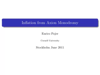Inflation from Axion Monodromy  Enrico Pajer  Cornell University  Stockholm June 2011  Outline 1
