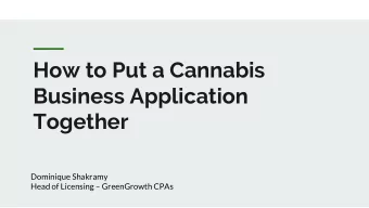 How to Put a Cannabis  Business Application  Together  Dominique Shakramy  Head of Licensing