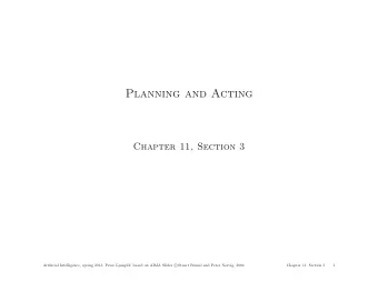 Planning and Acting  Chapter 11, Section 3  of; based on AIMA Slides c  Artificial Intelligence,
