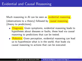 Evidential and Causal Reasoning  Much reasoning in AI can be seen as evidential reasoning ,
