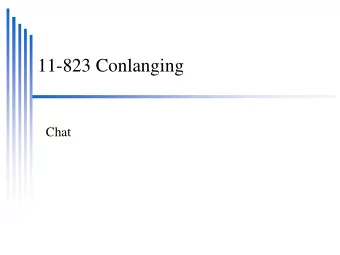 11-823 Conlanging  Chat  Dialog  Taking part in conversations  Some automated systems