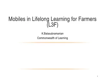 Mobiles in Lifelong Learning for Farmers  (L3F)  K.Balasubramanian  Commonwealth of Learning  1