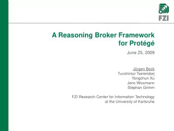 A Reasoning Broker Framework  for Protg  June 25, 2009  Jrgen Bock  Tuvshintur Tserendorj