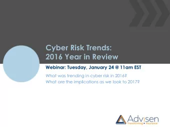 Cyber Risk Trends:  2016 Year in Review  Webinar: Tuesday, January 24 @ 11am EST  What was trending