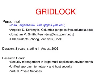 GRIDLOCK  Personnel  Joan Feigenbaum, Yale (jf@cs.yale.edu)  Angelos D. Keromytis, Columbia