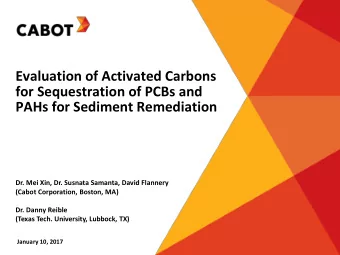 PAHs for Sediment Remediation  Dr. Mei Xin, Dr. Susnata Samanta, David Flannery  (Cabot