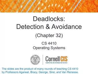 Deadlocks:  Detection &amp; Avoidance  (Chapter 32)  CS 4410  Operating Systems  The slides are the