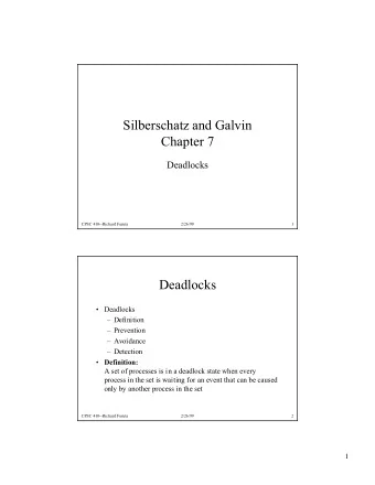 Silberschatz and Galvin  Chapter 7  Deadlocks  CPSC 410--Richard Furuta  2/26/99  1  Deadlocks