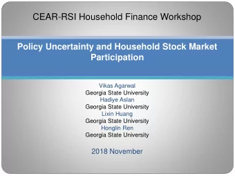 CEAR-RSI Household Finance Workshop  Policy Uncertainty and Household Stock Market  Participation